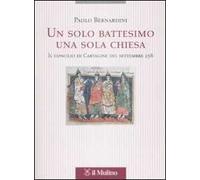 Un solo battesimo una sola Chiesa. Il concilio di Cartagine del settembre 256