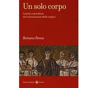 Un solo corpo. Laicità e sacerdozio nel cristianesimo delle origini