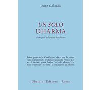 Un solo dharma. Il crogiolo del nuovo buddhismo