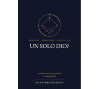 UN SOLO DIO?: Un incontro con Dio, o un tentativo di rappresentarlo?