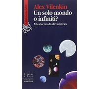 Un solo mondo o infiniti? Alla ricerca di altri universi