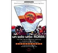 Un solo urlo: Roma! 1927-2007: 80 anni di passione giallorossa