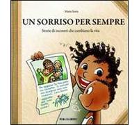 Un sorriso per sempre. Storie di incontri che cambiano la vita