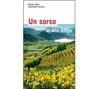 Un sorso di Alto Adige. Cantine e aziende vinicole selezionate
