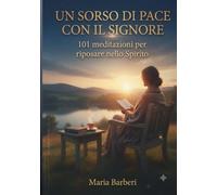 UN SORSO DI PACE CON IL SIGNORE: 101 MEDITAZIONI PER RIPOSARE NELLO SPIRITO