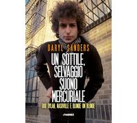 Un sottile selvaggio suono mercuriale. Bob Dylan, Nashville e Blonde on blonde