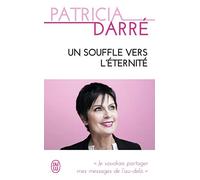 Un souffle vers l'éternité: Je voudrais partager mes messages de l'au-delà...