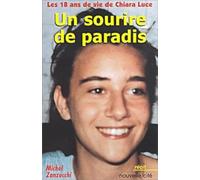 Un Sourire De Paradis. Les 18 Ans De Vie De Chiara Luce