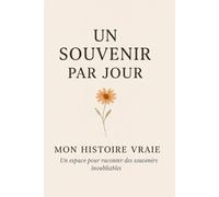 UN SOUVENIR PAR JOUR: Le journal guidé pour écrire ton histoire
