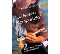 “Un Sueño Compartido”: Autor Nestor O Salgado Casbas//Argentina