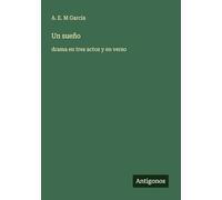 Un sueño: drama en tres actos y en verso