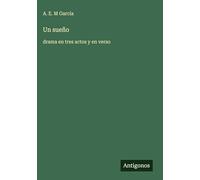 Un sueño: drama en tres actos y en verso