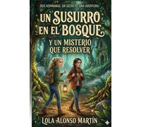 UN SUSURRO EN EL BOSQUE Y UN MISTERIO QUE RESOLVER