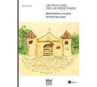 Un taccuino per la Resistenza. Betty Ambiveri e le altre. Aichach 1944-1945