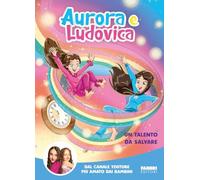 Libri Aurora e Ludovica - Un Talento Da Salvare
