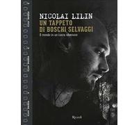 Un tappeto di boschi selvaggi. Il mondo in un cuore siberiano. Ediz. a colori