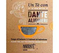 Un tè con Dante Alighieri. Tempo di lettura: i 5 minuti di infusione-A tea with Dante Alighieri. Reading time: just the 5 minutes needed to brew. Ediz. bilingue. Con tea bag