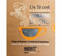Un tè con Leonardo da Vinci-A tea with Leonardo da Vinci. Ediz. bilingue