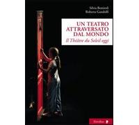 Un teatro attraversato dal mondo. Il Théâtre du Soleil oggi