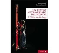 Un teatro attraversato dal mondo. Il Théâtre du Soleil oggi