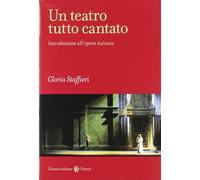 Un teatro tutto cantato. Introduzione all'opera italiana