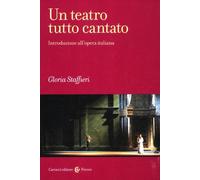 Un teatro tutto cantato. Introduzione all'opera italiana