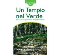 Un tempio nel verde. Cos'è e cosa rappresenta il Tempio Bosco Sacro. Ediz. bilingue