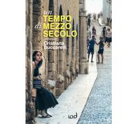 Libri Cristiana Buccarelli - Un Tempo Di Mezzo Secolo