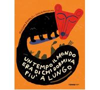 UN TEMPO IL MONDO ERA DI CHI DORMIVA PIU' A LUNGO - D'ANOLFI MASSIMO - Terre di