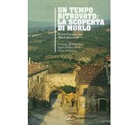 Un tempo ritrovato: la scoperta di Murlo-In search of times past: Murlo discovered. Ediz. bilingue
