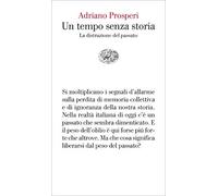 Un tempo senza storia. La distruzione del passato