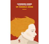 Un terribile amore - Dunne Catherine