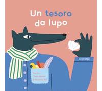 Un tesoro da lupo. Ediz. illustrata
