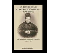 Un tesoro de los cuarenta sueños de San Juan Bosco: Con reflexiones y una novena tradicional de nueve días