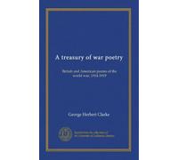 Un tesoro di poesia di guerra: poesie britanniche e americane della guerra mondiale, 1914-1919