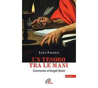 Un tesoro tra le mani. Commento ai Vangeli festivi. Anno A