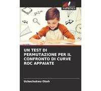 UN TEST DI PERMUTAZIONE PER IL CONFRONTO DI CURVE ROC APPAIATE