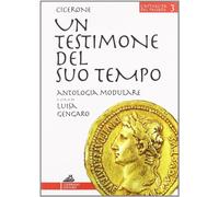 Un testimone del suo tempo. Antologia modulare. Per le Scuole superiori