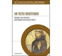 Un testo identitario. Metodo e temi di lettura della Regola di Francesco d'Assisi