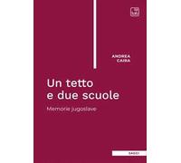Un tetto e due scuole. Memorie jugoslave