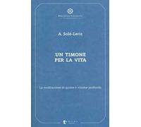 Un timone per la vita. La meditazione di quiete e visione profonda