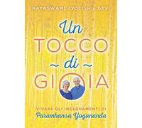 Un tocco di gioia. Vivere gli insegnamenti di Paramhansa Yogananda