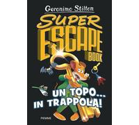 Un topo... in trappola Super escape book - Stilton Geronimo