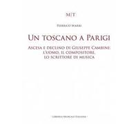 Un toscano a Parigi. Ascesa e declino di Giuseppe Cambini: l’uomo, il compositore, lo scrittore di musica