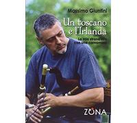 Un toscano e l'Irlanda. La mia strana vita con una cornamusa