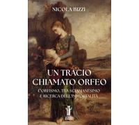 Un tracio chiamato Orfeo. L'Orfismo, tra sciamanesimo e ricerca dell'immortalità