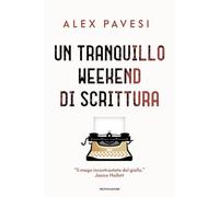 Libri Pavesi Alex - Un Tranquillo Weekend Di Scrittura