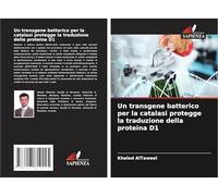 Un transgene batterico per la catalasi protegge la traduzione della proteina D1