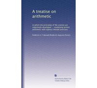Un trattato di aritmetica: in cui i principi della scienza sono sviluppati induttivamente ... combinando l'aritmetica scritta con copiosi esercizi mentali