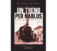 Un treno per Nablus. Viaggio verso destinazione ignota